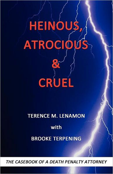 Cover for Terence M Lenamon · Heinous, Atrocious &amp; Cruel (Paperback Book) (2011)