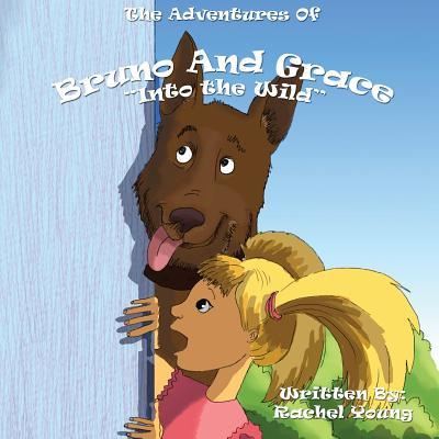 The Adventures of Bruno and Grace - Rachel Young - Books - Ink Smith Publishing - 9781939156969 - March 30, 2017