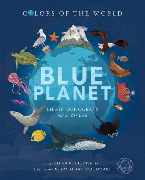 Cover for Moira Butterfield · Blue Planet: Life in our Oceans and Rivers (Hardcover Book) (2019)