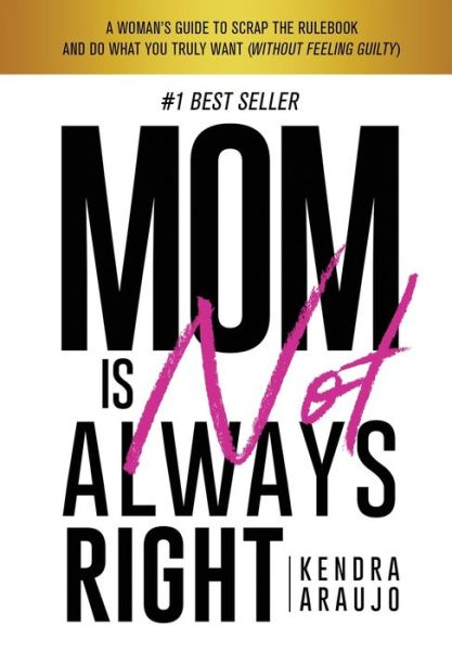 Cover for Kendra Araujo · Mom Is Not Always Right (Book) (2021)