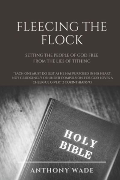 Fleecing the Flock - Anthony Wade - Books - Christian Publishing House - 9781945757969 - July 3, 2018