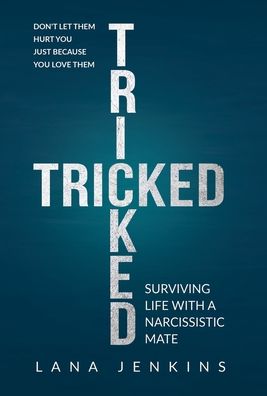 Cover for Lana Jenkins · Tricked: Surviving Life With a Narcissistic Mate (Hardcover Book) (2020)