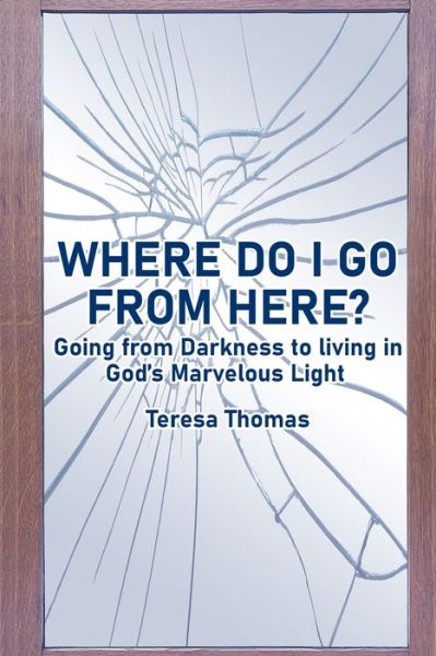 Where Do We Go from Here? - Thomas Teresa - Livros - Rustik Haws LLC - 9781951147969 - 20 de janeiro de 2020