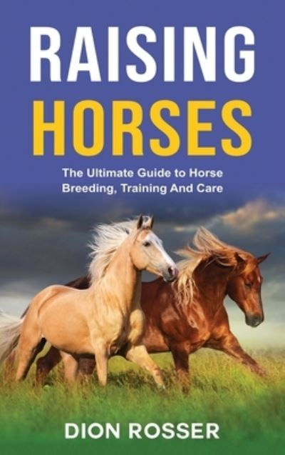 Cover for Dion Rosser · Raising Horses (Hardcover Book) (2020)