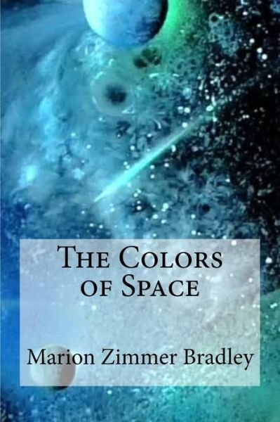 The Colors of Space - Marion Zimmer Bradley - Książki - Createspace Independent Publishing Platf - 9781975808969 - 26 sierpnia 2017