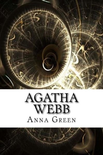 Agatha Webb - Anna Katharine Green - Books - Createspace Independent Publishing Platf - 9781975879969 - September 2, 2017