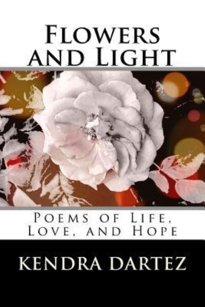 Cover for Kendra Dartez · Flowers and Light (Paperback Book) (2018)