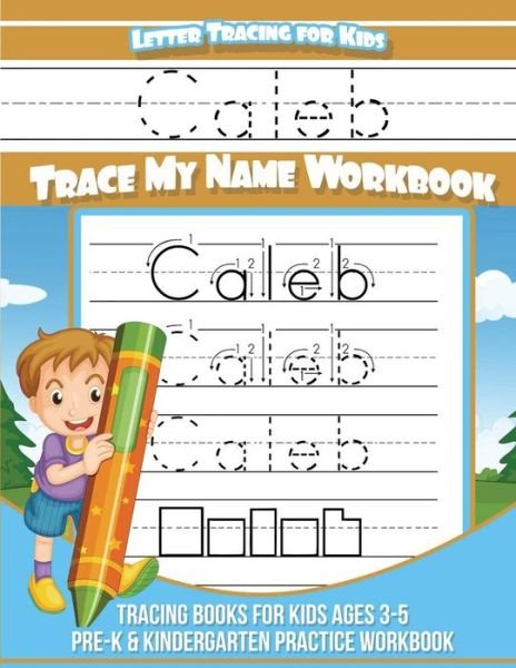 Cover for Caleb Books · Letter Tracing for Kids Caleb Trace my Name Workbook : Tracing Books for Kids ages 3 - 5 Pre-K &amp; Kindergarten Practice Workbook (Paperback Bog) (2017)