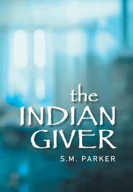 Cover for S M Parker · The Indian Giver (Hardcover Book) (2021)