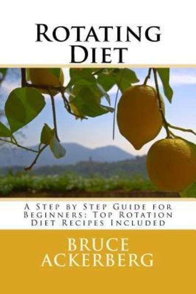 Cover for Bruce Ackerberg · Rotating Diet : A Step by Step Guide for Beginners (Paperback Book) (2018)