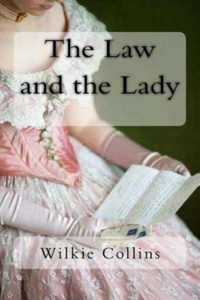 The Law and the Lady - Wilkie Collins - Bøker - Createspace Independent Publishing Platf - 9781986011969 - 26. februar 2018