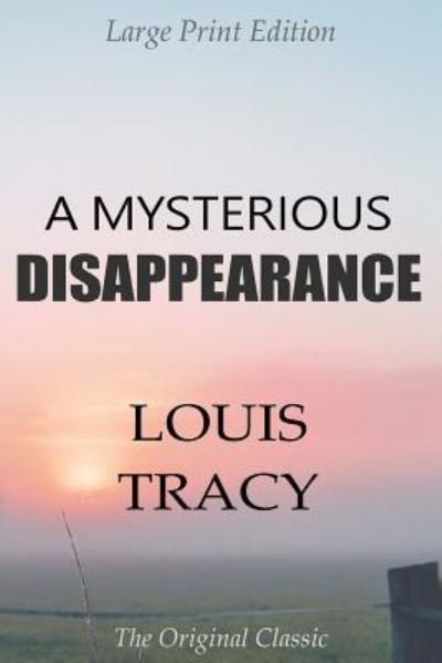 Cover for Louis Tracy · A Mysterious Disappearance - Large Print Edition - The Original Classic (Paperback Book) (2018)