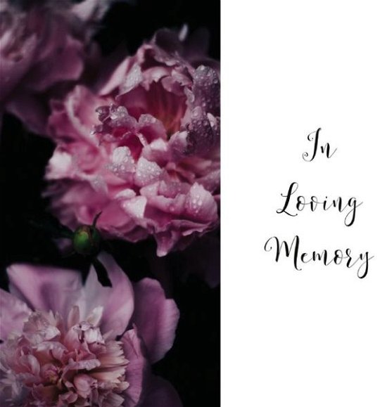Cover for Lollys Publishing · In Loving Memory Funeral Guest Book, Celebration of Life, Wake, Loss, Memorial Service, Condolence Book, Church, Funeral Home, Thoughts and In Memory Guest Book (Hardback) (Hardcover Book) (2017)