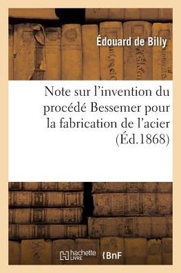Cover for De Billy-e · Note Sur L'invention Du Procede Bessemer Pour La Fabrication De L'acier (Paperback Book) (2016)