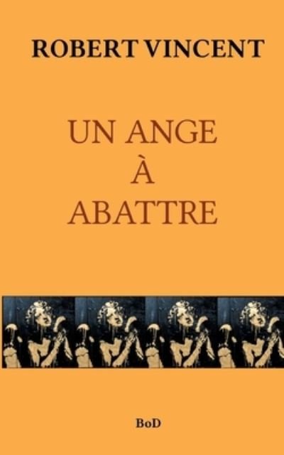 Cover for Robert Vincent · Un Ange À Abattre (Paperback Bog) (2022)