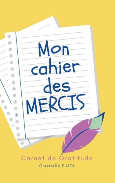 Mon cahier des MERCIS - Christelle Pujol - Books - Alicia Editions - 9782357287969 - April 22, 2021