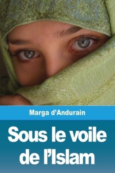 Cover for Marga D'Andurain · Sous le voile de l'Islam (Pocketbok) (2019)