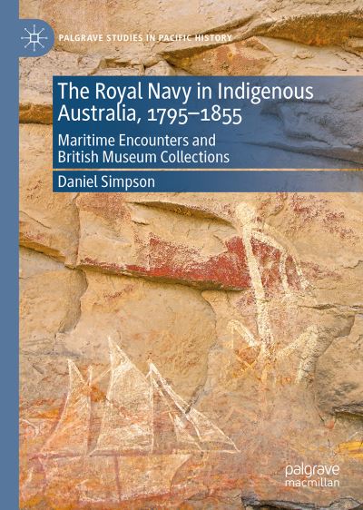 Cover for Daniel Simpson · The Royal Navy in Indigenous Australia, 1795-1855: Maritime Encounters and British Museum Collections - Palgrave Studies in Pacific History (Hardcover Book) [1st ed. 2020 edition] (2021)