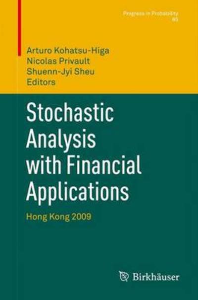 Stochastic Analysis with Financial Applications: Hong Kong 2009 - Progress in Probability - Arturo Kohatsu-higa - Libros - Springer Basel - 9783034800969 - 22 de julio de 2011