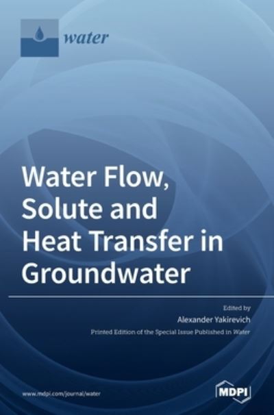Cover for Alexander Yakirevich · Water Flow, Solute and Heat Transfer in Groundwater (Hardcover Book) (2021)