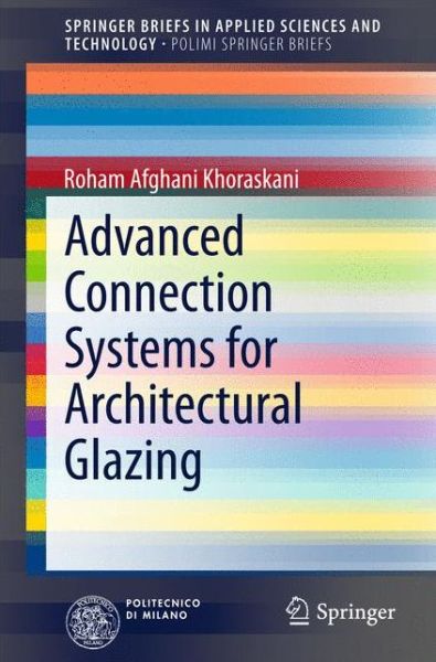 Cover for Roham Afghani Khoraskani · Advanced Connection Systems for Architectural Glazing - SpringerBriefs in Applied Sciences and Technology (Paperback Book) (2015)