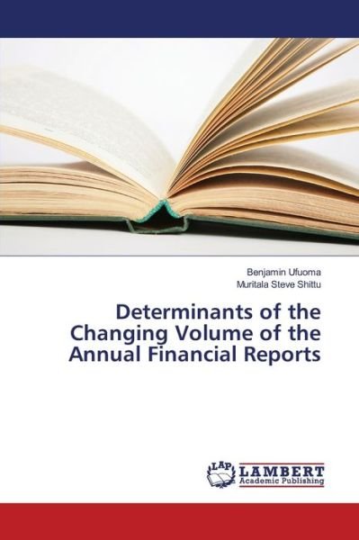 Determinants of the Changing Volume of the Annual Financial Reports - Benjamin Ufuoma - Bücher - LAP LAMBERT Academic Publishing - 9783330328969 - 19. Juni 2017