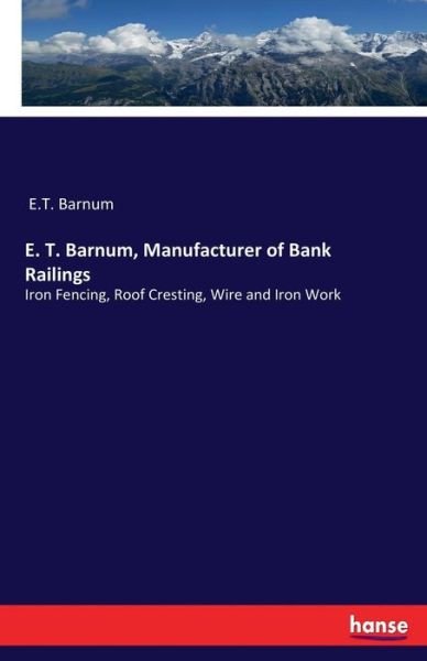 Cover for E T Barnum · E. T. Barnum, Manufacturer of Bank Railings (Paperback Bog) (2017)