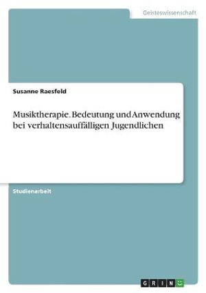 Cover for Susanne Raesfeld · Musiktherapie. Bedeutung und Anwendung bei verhaltensauffalligen Jugendlichen (Paperback Book) (2021)