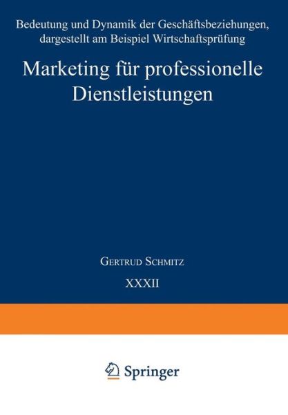 Cover for Gertrud Schmitz · Marketing Fur Professionelle Dienstleistungen: Bedeutung Und Dynamik Der Geschaftsbeziehungen, Dargestellt Am Beispiel Wirtschaftsprufung - Unternehmensfuhrung Und Marketing (Paperback Book) [1997 edition] (1997)