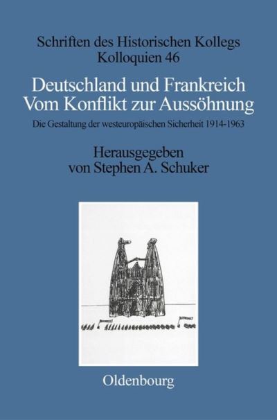 Cover for Stephen A. Schuker · Deutschland und Frankreich - Vom Konflikt zur Aussöhnung. Die Gestaltung der westeuropäischen Sicherheit 1914-1963. (Paperback Book) (2000)