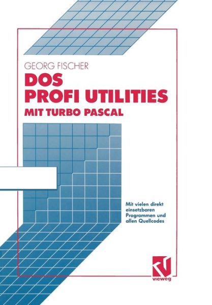 Dos Profi Utilities Mit Turbo Pascal - Georg Fischer - Books - Vieweg+teubner Verlag - 9783528051969 - 1992