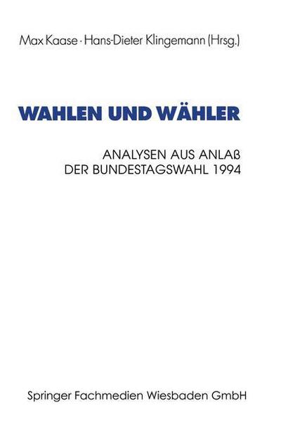 Cover for Max Kaase · Wahlen Und Wahler: Analysen Aus Anlass Der Bundestagswahl 1994 - Schriften Des Zentralinstituts Fur Sozialwiss. Forschung Der (Paperback Book) [1998 edition] (1998)