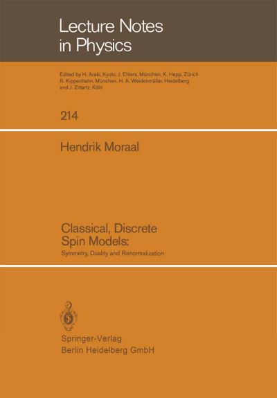 Cover for H. Moraal · Classical, Discrete Spin Models: Symmetry, Duality and Renormalization - Lecture Notes in Physics (Paperback Book) (1984)