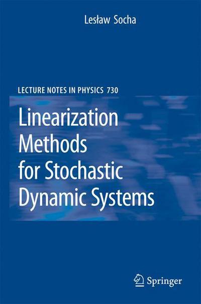 Cover for Leslaw Socha · Linearization Methods for Stochastic Dynamic Systems - Lecture Notes in Physics (Inbunden Bok) [2008 edition] (2007)