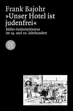 Cover for Frank Bajohr · Unser Hotel ist judenfrei (Paperback Book) [3. Aufl., Originalausg. edition] (2021)