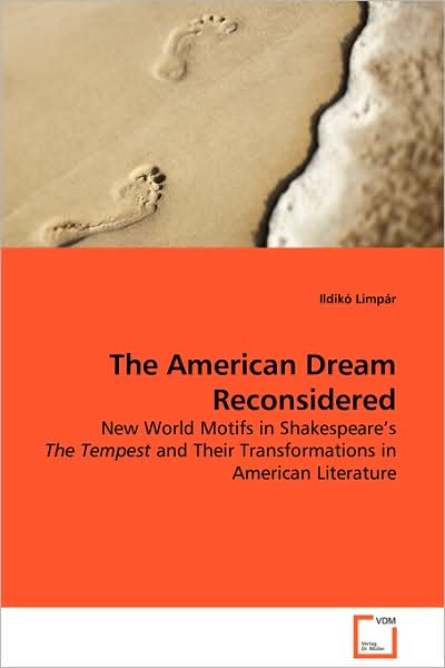 Cover for Ildikó Limpár · The American Dream Reconsidered: New World Motifs in Shakespeare¿s the Tempest and Their Transformations in American Literature (Paperback Book) (2008)