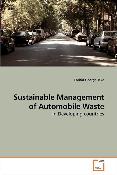 Cover for Forbid George Teke · Sustainable Management of Automobile Waste: in Developing Countries (Paperback Book) (2010)