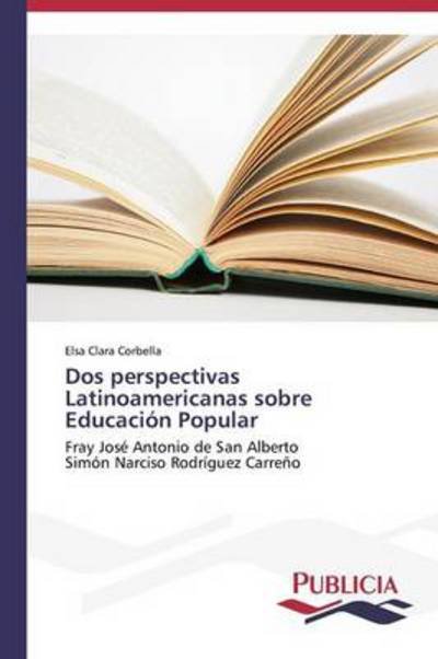 Cover for Elsa Clara Corbella · Dos Perspectivas Latinoamericanas Sobre Educación Popular (Taschenbuch) [Spanish edition] (2013)