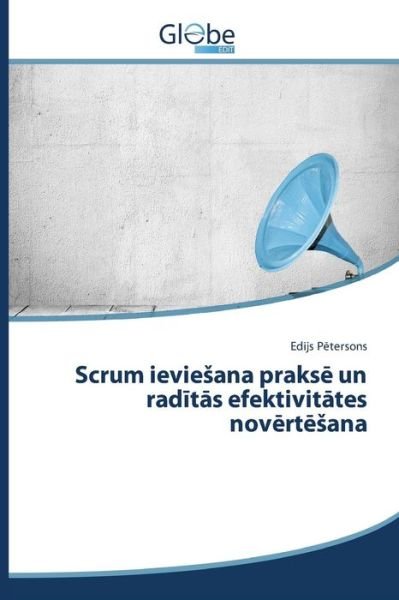 Cover for P Tersons Edijs · Scrum Ievie Ana Praks Un Rad T S Efektivit Tes Nov Rt Ana (Paperback Bog) (2015)