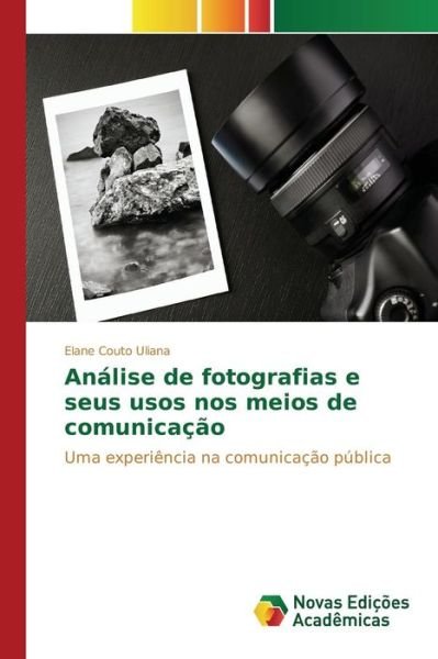 Cover for Uliana Elane Couto · Analise De Fotografias E Seus Usos Nos Meios De Comunicacao (Taschenbuch) (2015)