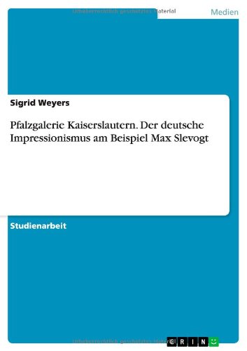 Cover for Sigrid Weyers · Pfalzgalerie Kaiserslautern. Der deutsche Impressionismus am Beispiel Max Slevogt (Paperback Book) [German edition] (2009)