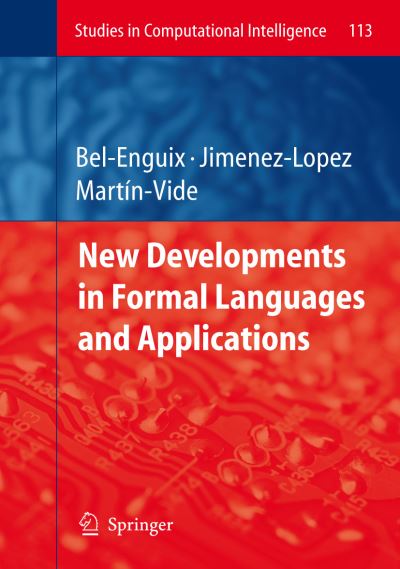 Cover for Gemma Bel-enguix · New Developments in Formal Languages and Applications - Studies in Computational Intelligence (Pocketbok) [Softcover reprint of hardcover 1st ed. 2008 edition] (2010)