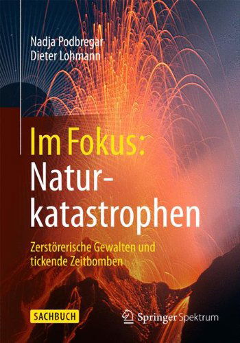 Cover for Nadja Podbregar · Im Fokus: Naturkatastrophen: Zerstorerische Gewalten und tickende Zeitbomben - Naturwissenschaften im Fokus (Paperback Book) [German, 2015 edition] (2014)