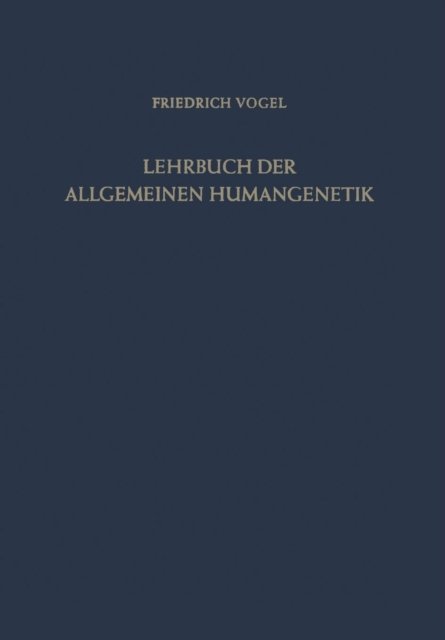 Lehrbuch Der Allgemeinen Humangenetik - Friedrich Vogel - Bøker - Springer-Verlag Berlin and Heidelberg Gm - 9783642872969 - 3. april 2012