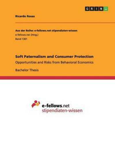 Cover for Ricardo Rosas · Soft Paternalism and Consumer Protection: Opportunities and Risks from Behavioral Economics (Paperback Book) (2015)