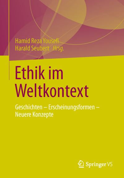 Cover for Hamid Reza Yousefi · Ethik Im Weltkontext: Geschichten - Erscheinungsformen - Neuere Konzepte (Paperback Book) [2014 edition] (2014)