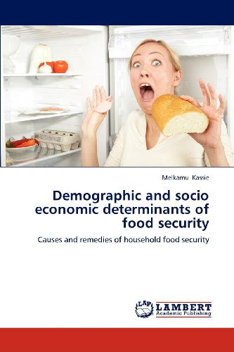 Cover for Melkamu Kassie · Demographic and Socio Economic Determinants of Food Security: Causes and Remedies of Household Food Security (Paperback Book) (2012)