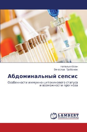 Cover for Vyacheslav Grebenyuk · Abdominal'nyy Sepsis: Osobennosti Immunno-tsitokinovogo Statusa I Vozmozhnosti Prognoza (Paperback Bog) [Russian edition] (2012)