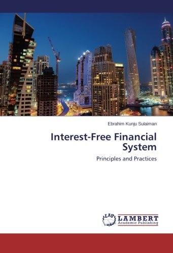 Cover for Ebrahim Kunju Sulaiman · Interest-free Financial System: Principles and Practices (Paperback Bog) (2014)