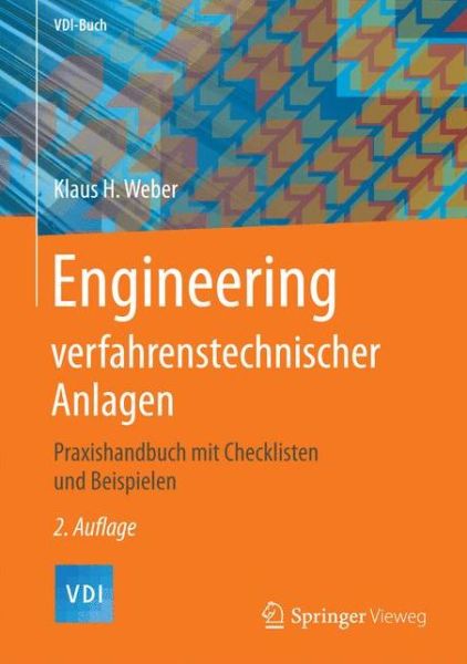 Cover for Klaus H. Weber · Engineering verfahrenstechnischer Anlagen: Praxishandbuch mit Checklisten und Beispielen - VDI-Buch (Hardcover Book) (2016)